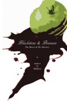 Blackstone & Brenwen: The Mirror & The Meretrix - Andrew D. Mellusco