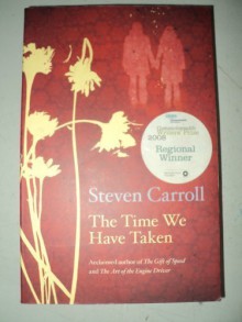 The Time We Have Taken - Steven Carroll