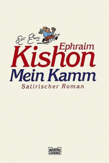 Mein Kamm. Satirischer Roman. - Ephraim Kishon