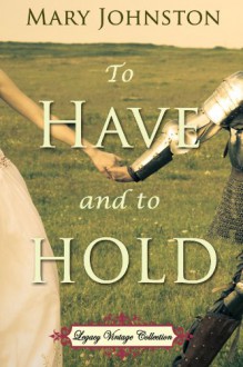 To Have and to Hold - Mary Johnston, Jennifer Quinlan