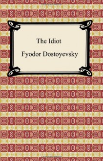 The Idiot - Fyodor Dostoyevsky, Eva M. Martin