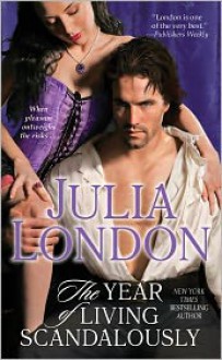 The Year of Living Scandalously - Julia London