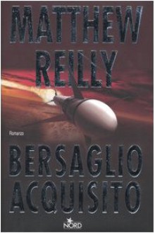 Bersaglio acquisito - Matthew Reilly