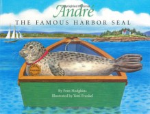 Andre the Famous Harbor Seal - Fran Hodgkins, Yetti Frenkel