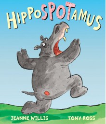 Hippospotamus - Jeanne Willis, Tony Ross