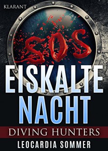 Eiskalte Nacht. Thriller: Diving Hunters - Leocardia Sommer