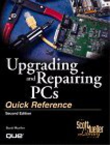 Upgrading and Repairing PCs, Quick Reference - Scott Mueller