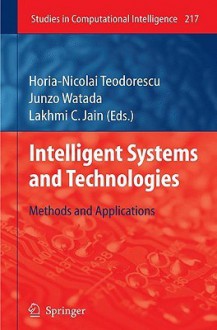 Intelligent Systems and Technologies: Methods and Applications - Horio-Nicolai Teodorescu, Lakhmi C. Jain, Junzo Watada