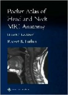 Pocket Atlas of Head and Neck MRI Anatomy - Robert B Lufkin, Robert B. Lufkin