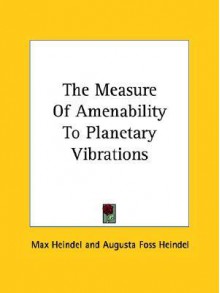 The Measure of Amenability to Planetary Vibrations - Max Heindel, Augusta Foss Heindel