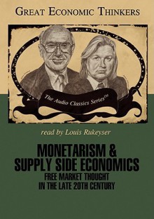 Monetarism and Supply Side Economics (Audio) - Arlo Klamer, Lois Rukyser, Alan Reynolds