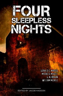 Four Sleepless Nights - Gerald C Matics, Michele Mixell, G.N. Braun, William Meikle