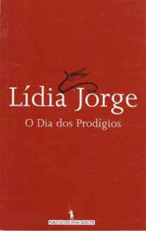 O Dia dos Prodígios - Lídia Jorge