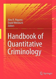 Handbook of Quantitative Criminology - Alex Piquero, David Weisburd