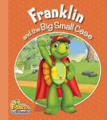 Franklin and the Big Small Case - Harry Endrulat