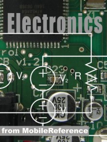 Electronics and Circuit Analysis Study Guide: Signal Transforms, Fourier, Laplace & Z transform, Transfer function, Electronic components, Analog & Digital Circuits (Mobi Study Guides) - MobileReference