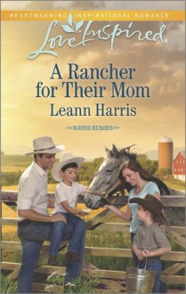 A Rancher for Their Mom - Leann Harris