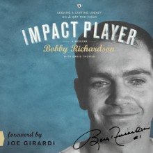 Impact Player: Leaving a Lasting Legacy On and Off the Field (Audio) - Bobby Richardson, Bill DeWees, David Thomas