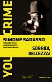 Sorridi, bellezza! - You Crime 2013 - Vol. due - Simone Sarasso, Riccardo Bruni, Marco Scarlatti, Cristiano Tanduo