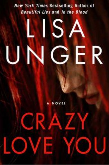 Crazy Love You - Lisa Unger