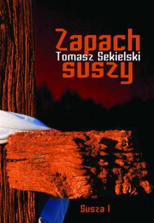 Zapach suszy - Tomasz Sekielski