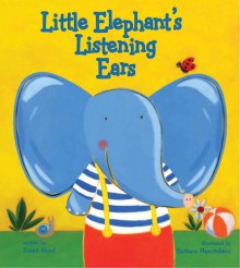 Little Elephant's Listening Ears - Susan Hood