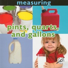 Pints, Quarts, and Gallons: Measuring - Holly Karapetkova