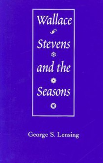 Wallace Stevens and the Seasons - George S. Lensing