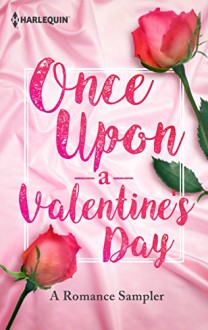 Once Upon a Valentine's Day: A Romance Sampler: Under PressureHer Sweetest FortuneWild Horse SpringsThe Last Di Sione Claims His PrizeRough & TumbleRenegade's Pride - Lori Foster,Stella Bagwell,Jodi Thomas,Maisey Yates,Rhenna Morgan,B.J. Daniels