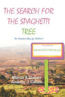 The Search for the Spaghetti Tree: (An Adventure Story for Children) - Andrew J. Cohen, Andrew Cohen