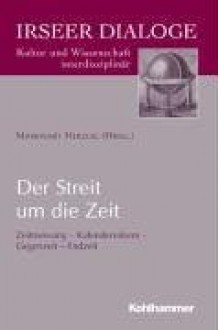 Der Streit Um Die Zeit. Zeitmessung Kalenderreform Gegenzeit Endzeit - Karl Bayer