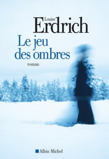 Le jeu des ombres - Louise Erdrich