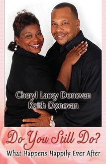 Do You Still Do? What Happens Happily Ever After (Peace in the Storm Publishing Presents) - Cheryl Lacey Donovan, Keith Donovan