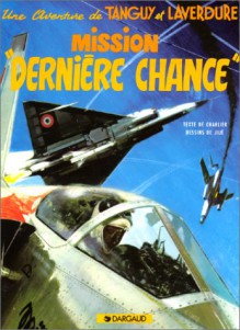 Tanguy Et Laverdure, Tome 17: Mission "Dernière Chance" - Jean-Michel Charlier