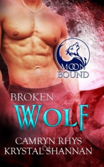 Broken Wolf (Moonbound) (Volume 7) - Krystal Shannan, Camryn Rhys