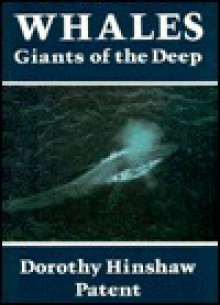 Whales, Giants of the Deep - Dorothy Hinshaw Patent