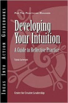 Developing Your Intuition: A Guide to Reflective Practice - Talula Cartwright