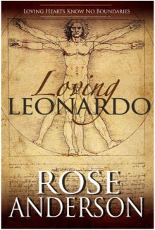 Loving Leonardo (Loving Leonardo, #1) - Rose Anderson