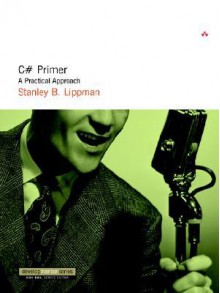 C# Primer: A Practical Approach - Stanley B. Lippman