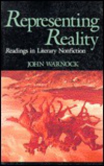 Representing Reality: Readings in Literary Nonfiction - John Warnock