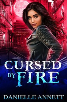 Cursed by Fire (Blood & Magic #1) - Danielle Annett