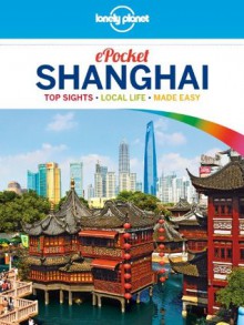 Lonely Planet Pocket Shanghai (Travel Guide) - Christopher Pitts, Lonely Planet