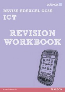 Revise Edexcel: Edexcel Gcse Ict Revision Workbook - Nicky Hughes