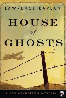 House of Ghosts: A Joe Henderson Mystery - Lawrence Kaplan