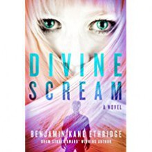 Divine Scream - Benjamin Kane Ethridge