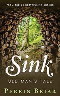 Sink: Old Man's Tale - Perrin Briar