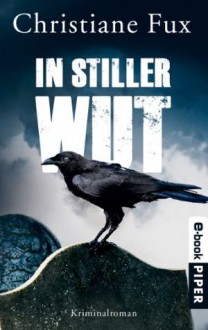 In stiller Wut: Kriminalroman (Theo-Matthies-Reihe) (German Edition) - Christiane Fux