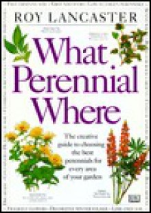 What Perennial Where - Roy Lancaster