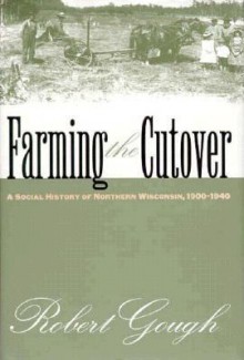 Farming the Cutover - Bob Gough