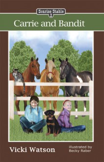 Carrie and Bandit (Sonrise Stable #2) - Vicki Watson